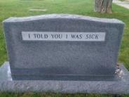 OK, Grove, Headstone Symbols and Meanings, Humor, I Told You I Was Sick